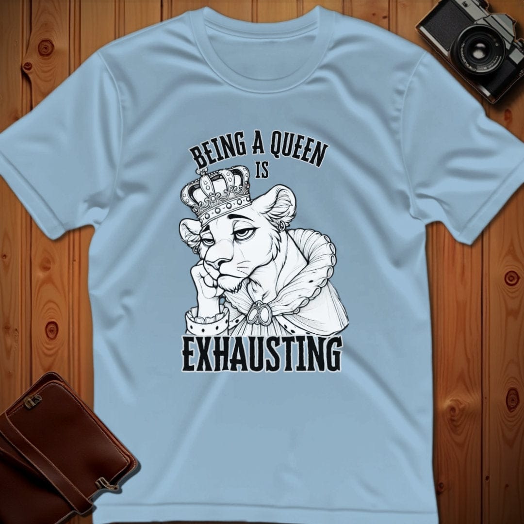 Lion Tee – Being a Queen is Exhausting– Bold Vibrant Art
